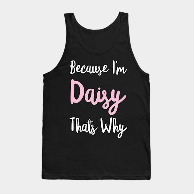 Daisy Personalized Name Gift Woman Girl Pink Thats Why Custom Girly Women Tank Top by Shirtsurf